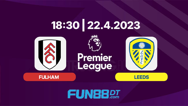 nhan-dinh-tran-dau-fullham-vs-leeds-united