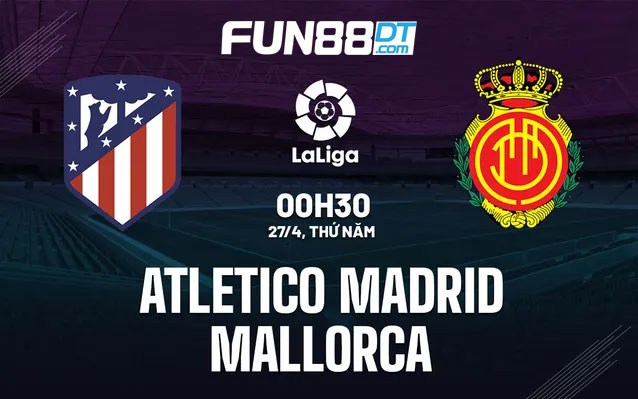 nhan-dinh-tran-Atletico-vs-Mallorca