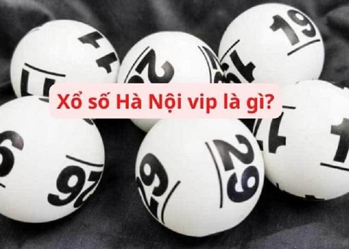 Tìm hiểu về xổ số Hà Nội Vip